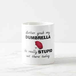 "Better Grab My Dumbrella" Funny Coffee Tasse