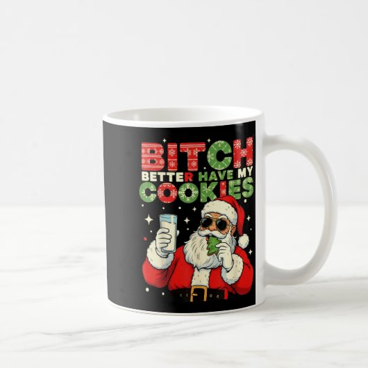 Better Have My Cookies Santa Claus Christmas Funny Kaffeetasse (Rechts)