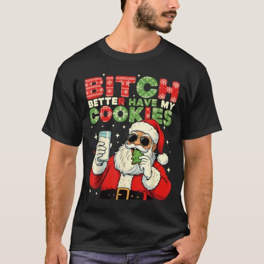 Better Have My Cookies Santa Claus Christmas Funny T-Shirt (Vorderseite)