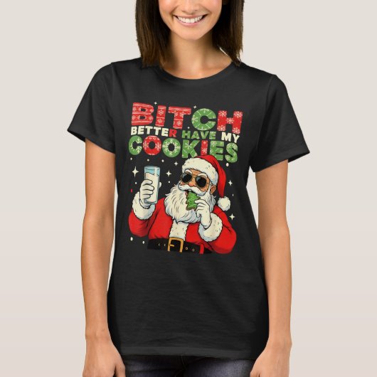 Better Have My Cookies Santa Claus Christmas Funny T-Shirt (Vorderseite)