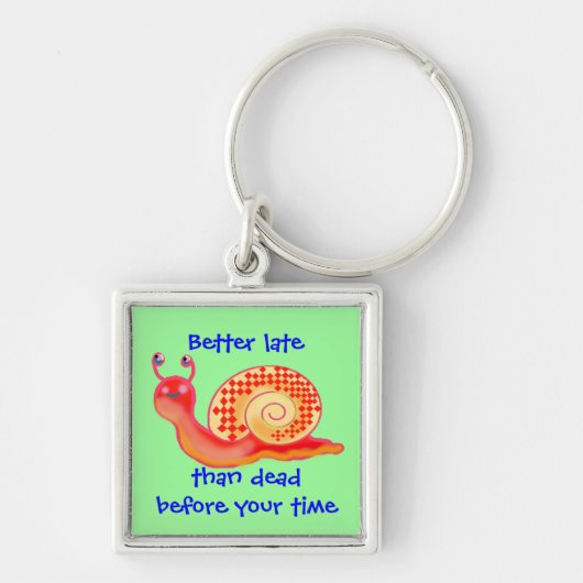 Better late than dead before your time schlüsselanhänger (Vorne)