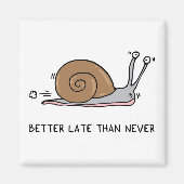 Better late than never magnet (Vorne)