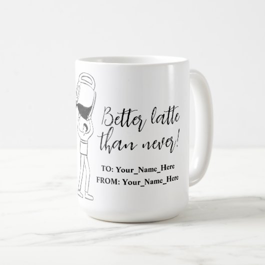 Better latte than never! white kaffeetasse (VorderseiteRechts)