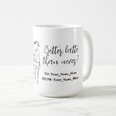 Better latte than never! white kaffeetasse (VorderseiteRechts)