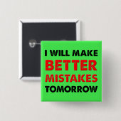 Better Mistakes Tomorrow Funny Button Abzeichen Bu (Vorne & Hinten)