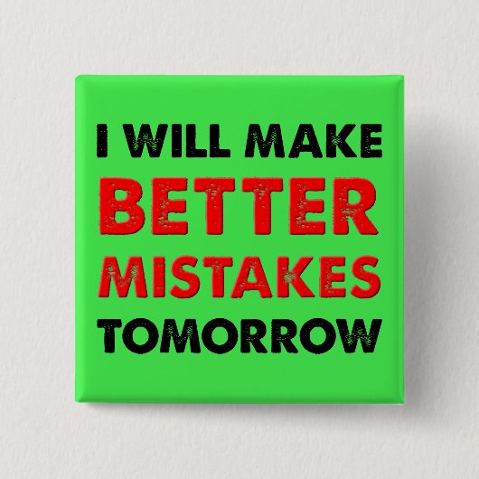 Better Mistakes Tomorrow Funny Button Abzeichen Bu (Vorderseite)