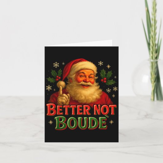 Better Not Boude Funny Cajun Christmas Santa  Karte (Vorderseite)