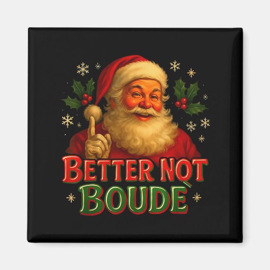 Better Not Boude Funny Cajun Christmas Santa Magnet (Vorne)
