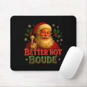 Better Not Boude Funny Cajun Christmas Santa  Mousepad (Mit Mouse)