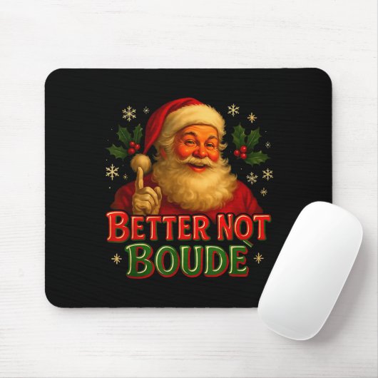 Better Not Boude Funny Cajun Christmas Santa  Mousepad (Mit Mouse)