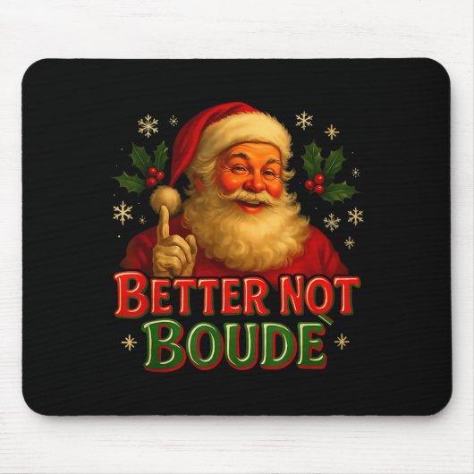 Better Not Boude Funny Cajun Christmas Santa  Mousepad (Vorne)