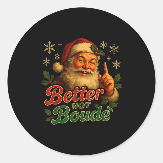 Better Not Boude Funny Cajun Christmas Santa Runder Aufkleber (Vorderseite)