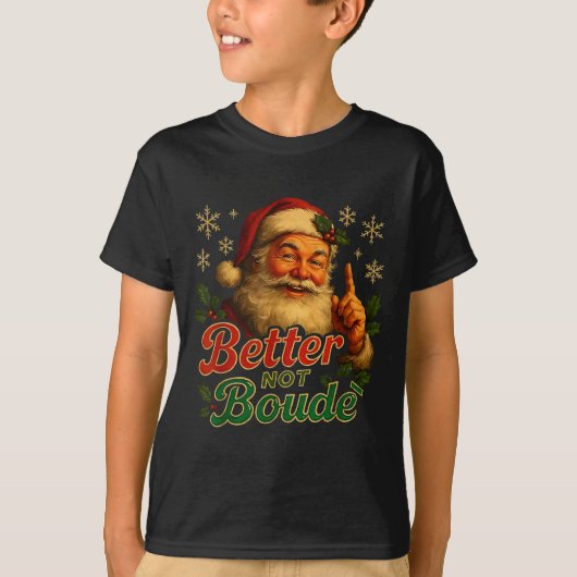 Better Not Boude Funny Cajun Christmas Santa  T-Shirt (Vorderseite)