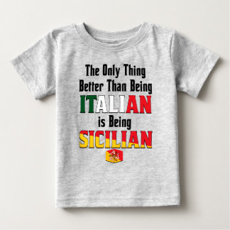 Better Than Being Italian is Being Sicilian Baby T-shirt