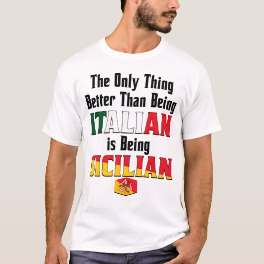 Better Than Being Italian is Being Sicilian T-Shirt (Vorderseite)