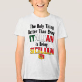 Better Than Being Italian is Being Sicilian  Tri-Blend Shirt (Vorderseite)