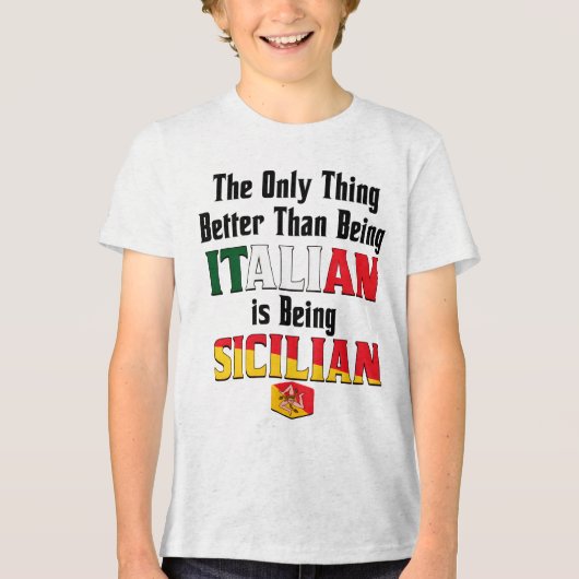 Better Than Being Italian is Being Sicilian  Tri-Blend Shirt (Vorderseite)