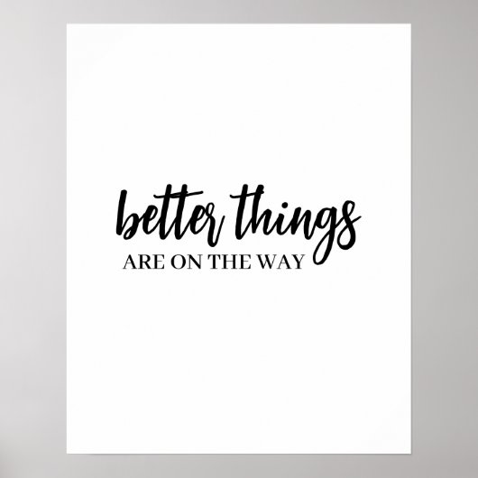 Better Things Are Coming Modern Script Positive Poster (Vorne)