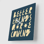 Better Things Are Coming Quadratische Wanduhr (Winkel)