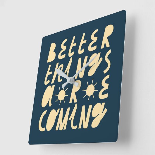 Better Things Are Coming Quadratische Wanduhr (Winkel)