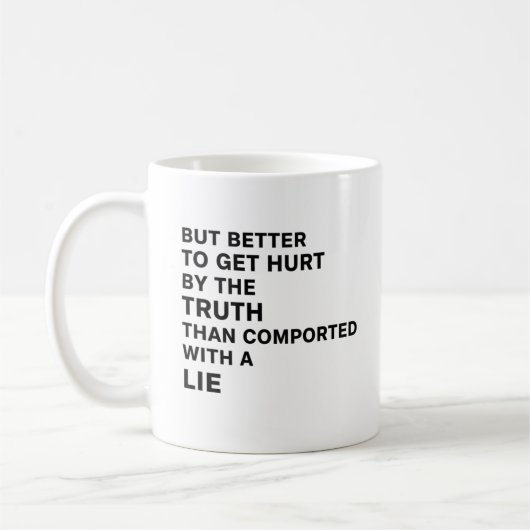 Better to Be Hurt by the Truth Kaffeetasse (Links)