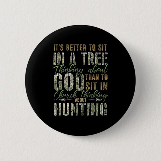 Better to Sit in a Tree Thinking about God Hunting Button (Vorderseite)