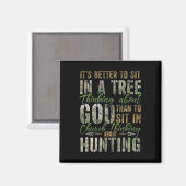 Better to Sit in a Tree Thinking about God Hunting Magnet (Vorderseite/Rückseite)