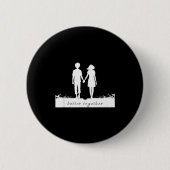 Better Together Bf And Gf Holding Hands  Button (Vorderseite)