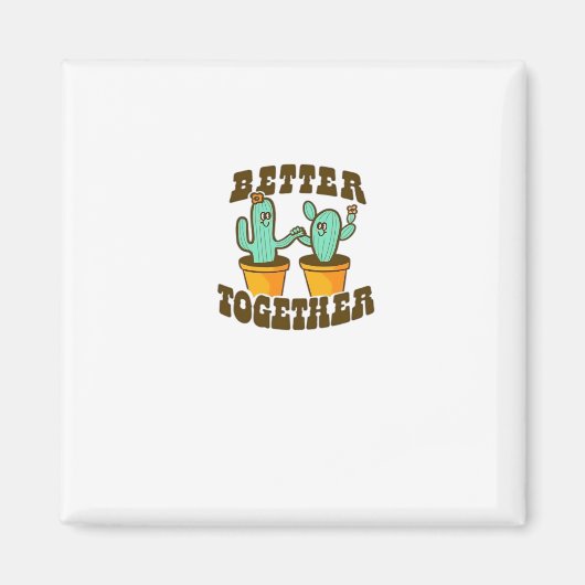 Better Together Cactuses Whimsical Style  Magnet (Vorne)