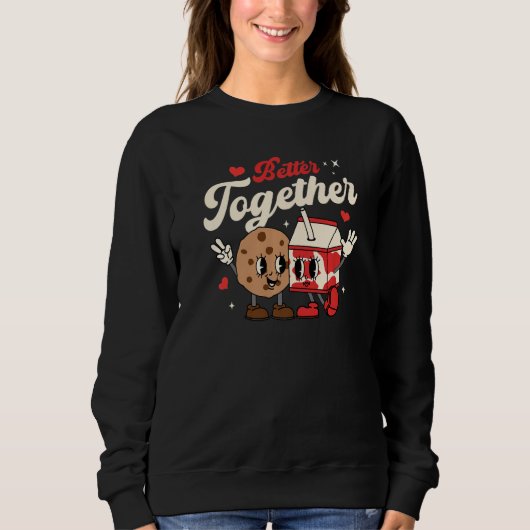 Better Together Cookie Milk Groovy Retro Valentine Sweatshirt (Vorderseite)