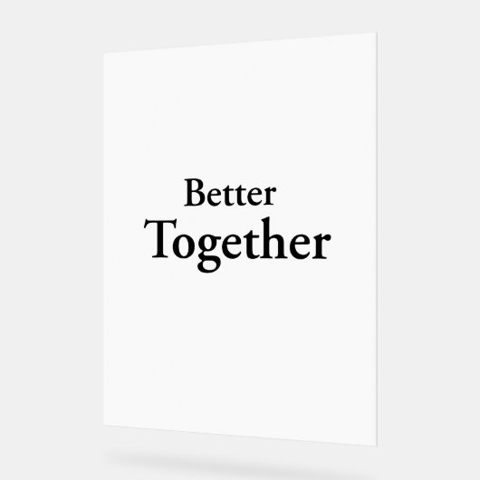 "Better Together" findet echte Freundschaft Acrylschild (Winkel)