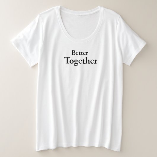 "Better Together" findet echte Freundschaft Große Größe T-Shirt (Design vorne)