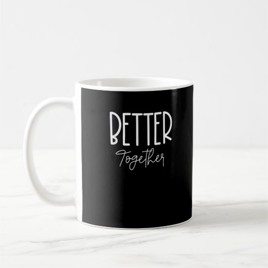 Better Together Matching Couples Modern Design  Kaffeetasse (Links)