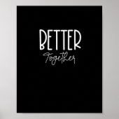 Better Together Matching Couples Modern Design  Poster (Vorne)
