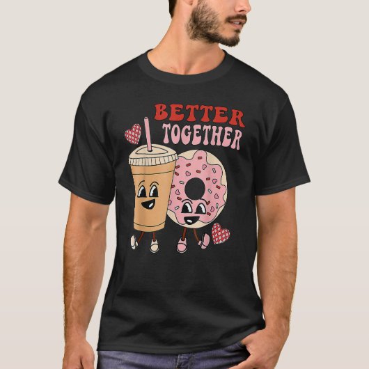 Better Together Retro Funny Valentine Day Cute Don T-Shirt (Vorderseite)