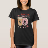 Better Together retro groovy donut coffee Valentin T-Shirt (Vorderseite)