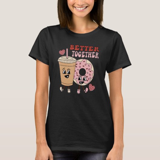 Better Together retro groovy donut coffee Valentin T-Shirt (Vorderseite)