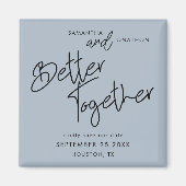 Better Together Script Dusty Blue Save the Date Magnet (Vorne)