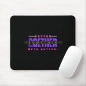 Better Together With Butter Funny Insrational Quot Mousepad (Mit Mouse)