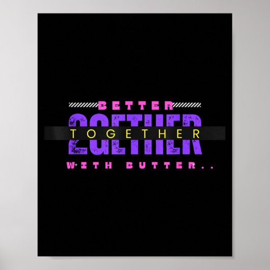 Better Together With Butter Funny Insrational Quot Poster (Vorne)