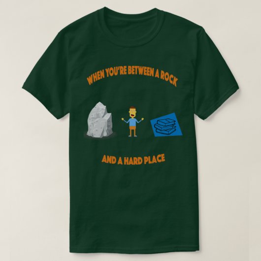 Between a Rock and Hard Place T-Shirt (Design vorne)