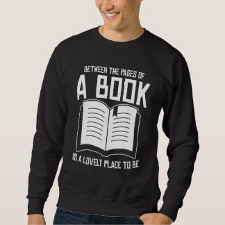 Between The Pages Of A Book Lovely Place Bookworm  Sweatshirt