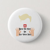 Beuge das Knie oder raus mit dir Trump Potus USA  Button (Vorderseite)