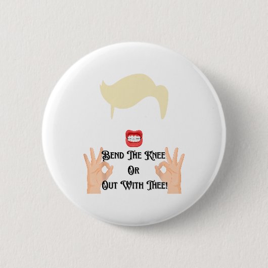 Beuge das Knie oder raus mit dir Trump Potus USA  Button (Vorderseite)