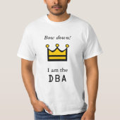 Beugen Sie unten! Ich bin das DBA T-Shirt (Vorderseite)
