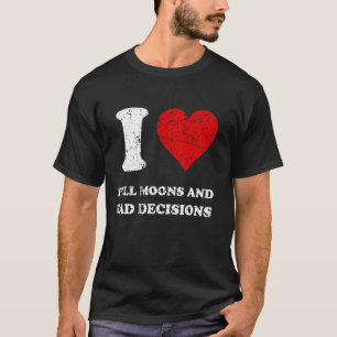 Beunruhigend ich Liebe Vollmond und schlechte Ents T-Shirt