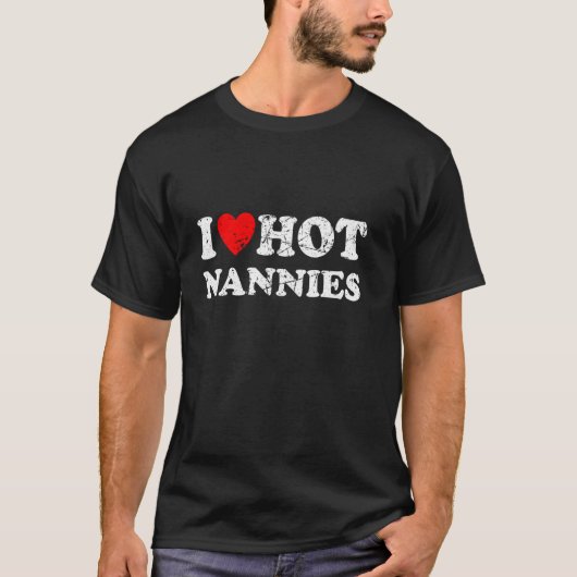 Beunruhigt ich Herz Hot Nannies I Liebe Hot Nannie T-Shirt (Vorderseite)