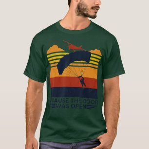 Beursache The Door Was Open Parachuting Skydiving T-Shirt