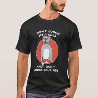 Beurteile meine Pitbull-Hundemutter nicht Besitzer T-Shirt