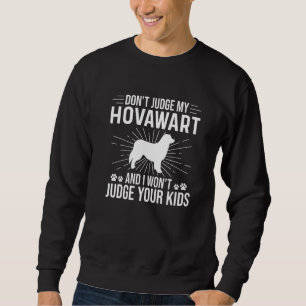 Beurteile meinen Hovawart nicht, ich werde deine K Sweatshirt
